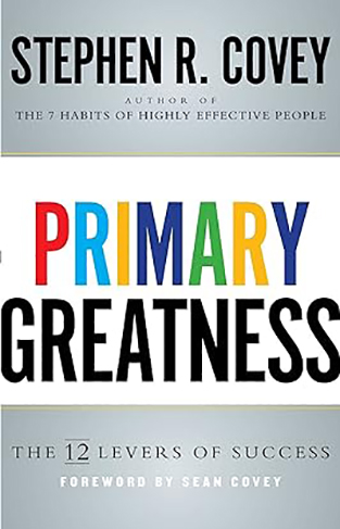 Primary Greatness The 12 Levers of Success